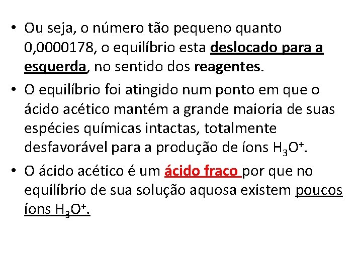  • Ou seja, o número tão pequeno quanto 0, 0000178, o equilíbrio esta