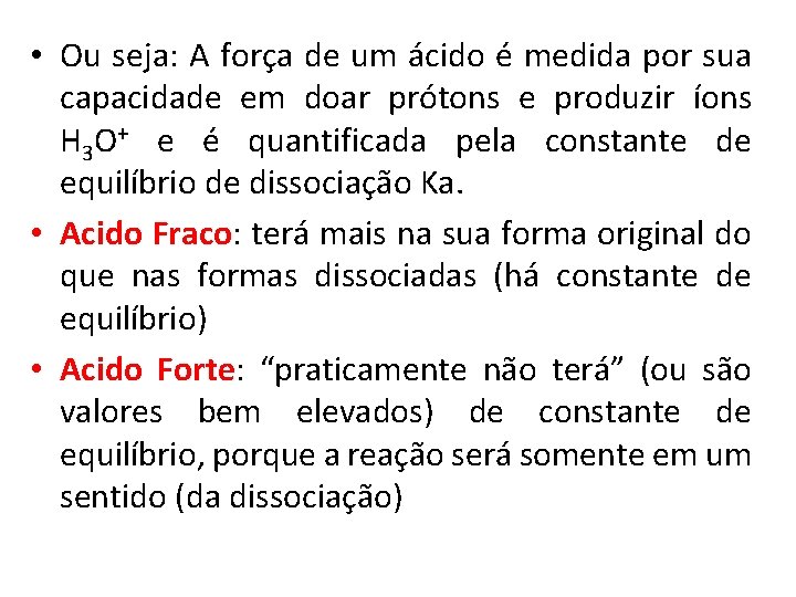  • Ou seja: A força de um ácido é medida por sua capacidade