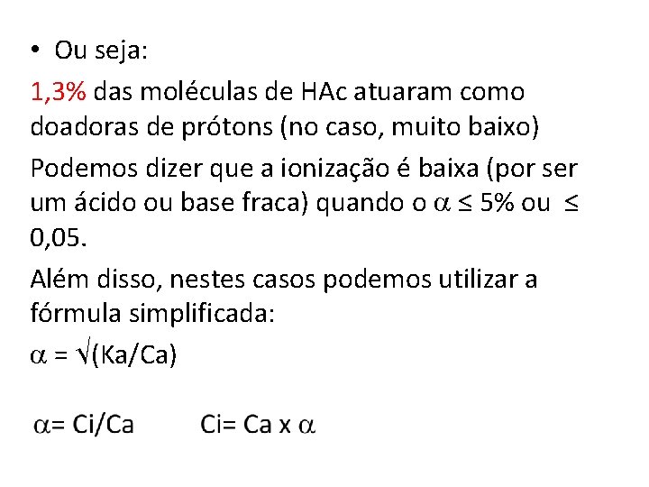  • Ou seja: 1, 3% das moléculas de HAc atuaram como doadoras de