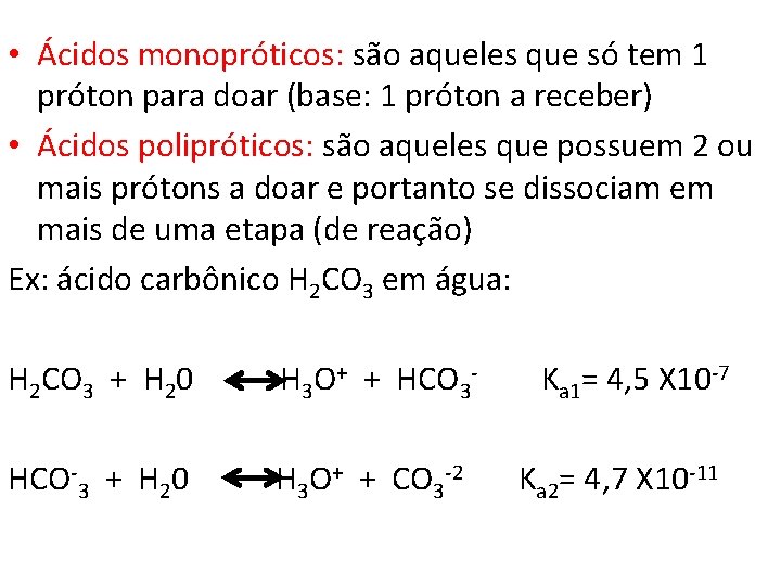  • Ácidos monopróticos: são aqueles que só tem 1 próton para doar (base: