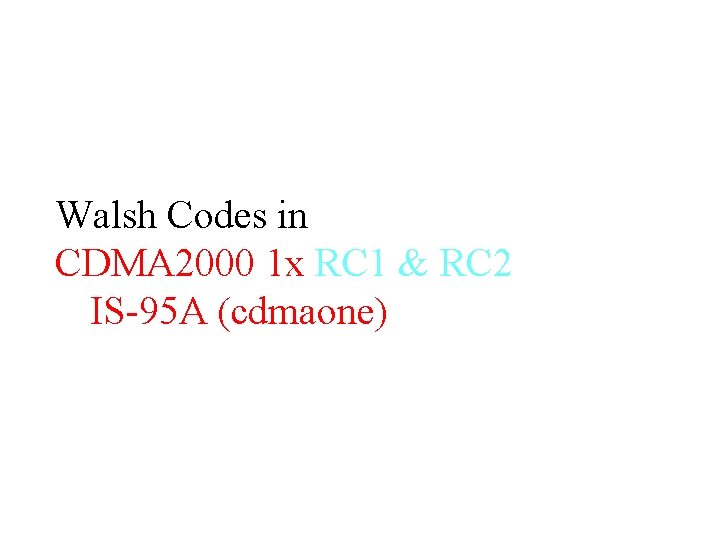Walsh Codes in CDMA 2000 1 x RC 1 & RC 2 S-95 A