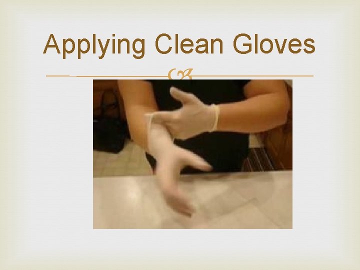 Applying Clean Gloves 