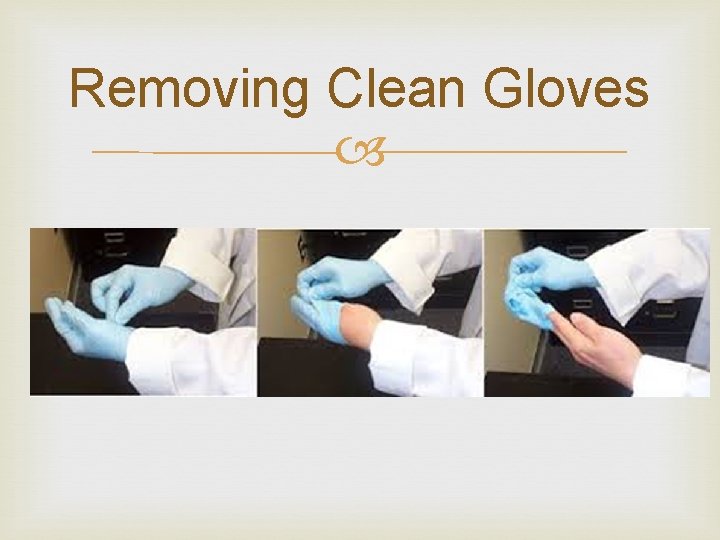 Removing Clean Gloves 