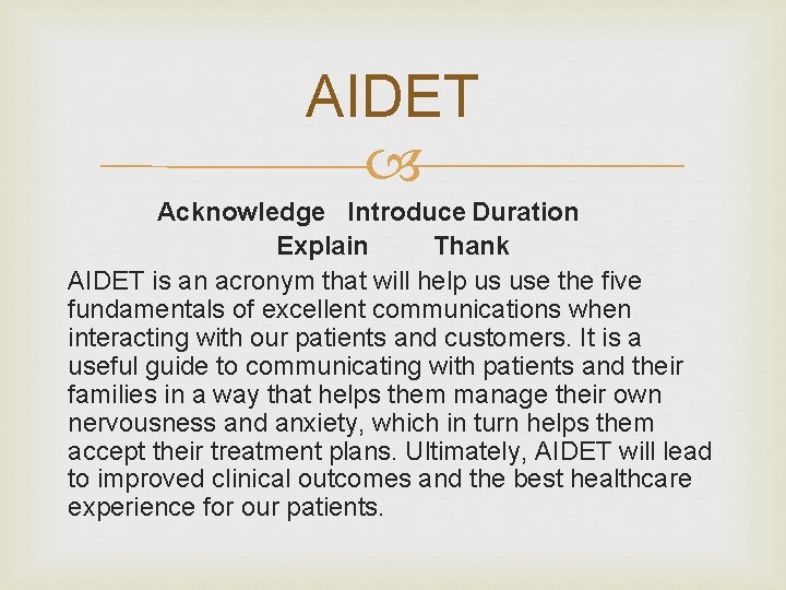 AIDET Acknowledge Introduce Duration Explain Thank AIDET is an acronym that will help us