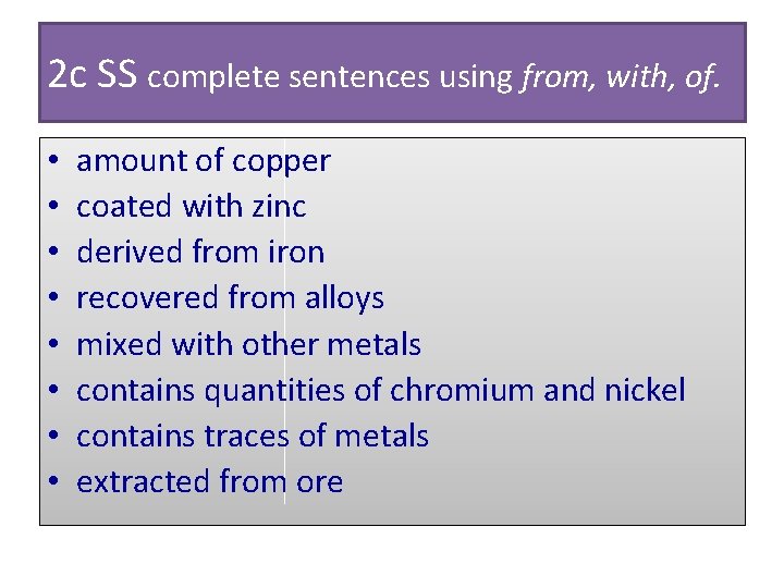 2 c SS complete sentences using from, with, of. • • amount of copper