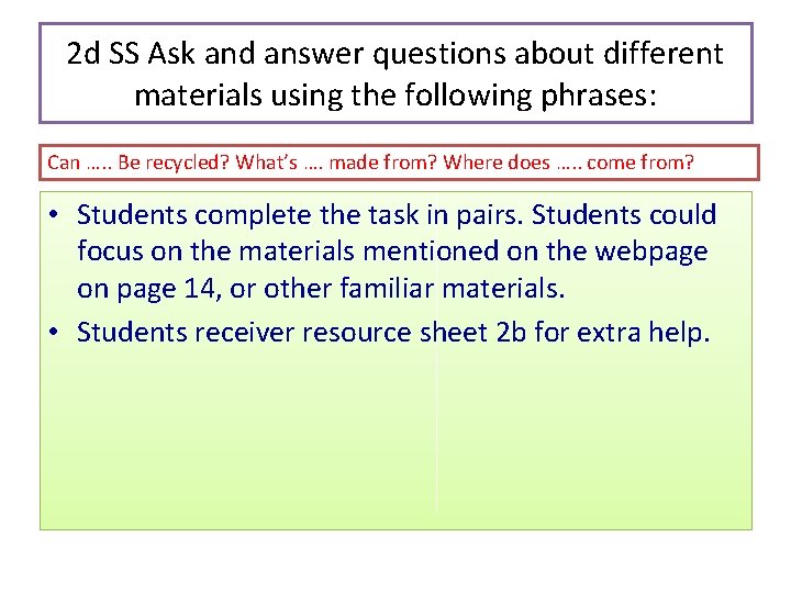 2 d SS Ask and answer questions about different materials using the following phrases: