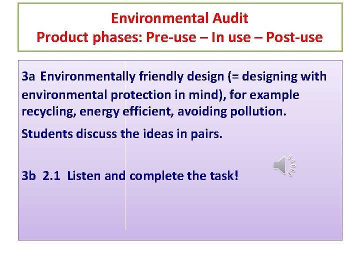 Environmental Audit Product phases: Pre-use – In use – Post-use 3 a Environmentally friendly