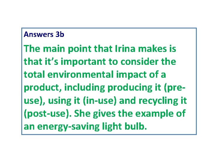 Answers 3 b The main point that Irina makes is that it’s important to