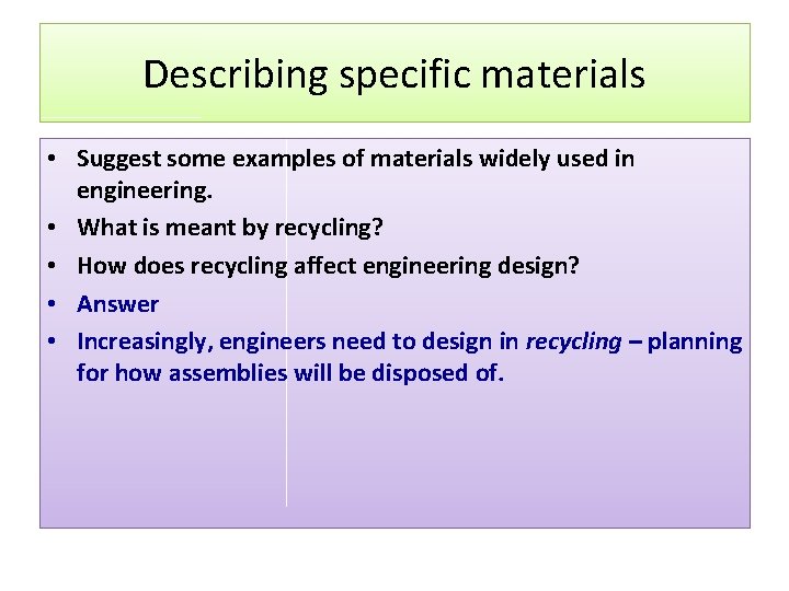 Describing specific materials • Suggest some examples of materials widely used in engineering. •