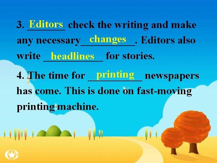 Editors check the writing and make 3. _______ changes Editors also any necessary_____. write