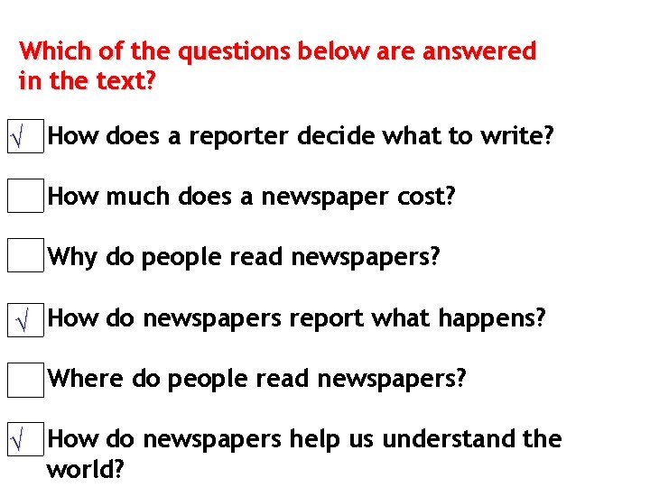 Which of the questions below are answered in the text? √ How does a