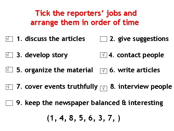 Tick the reporters’ jobs and arrange them in order of time √ 1. discuss