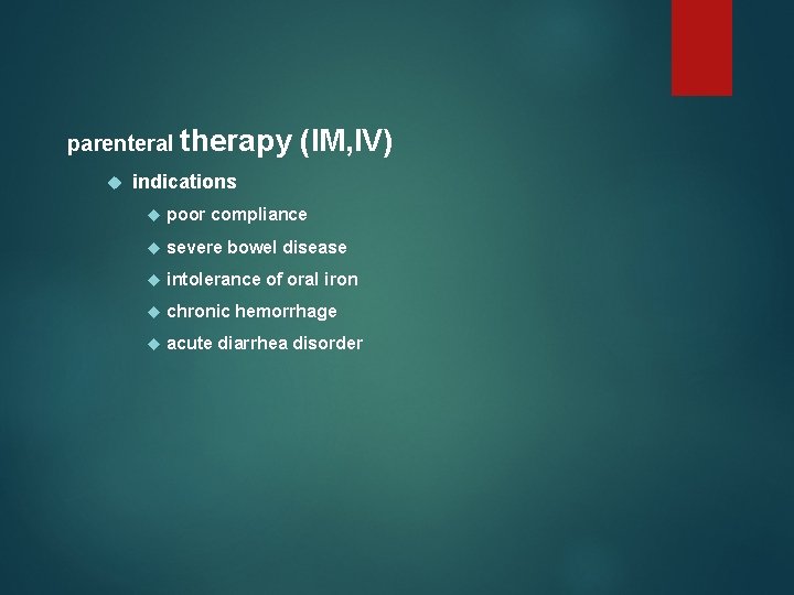 parenteral therapy (IM, IV) indications poor compliance severe bowel disease intolerance of oral iron