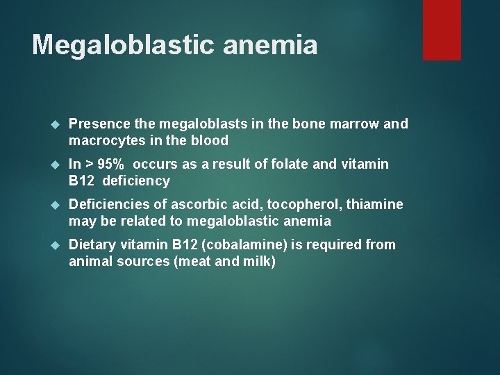 Megaloblastic anemia Presence the megaloblasts in the bone marrow and macrocytes in the blood