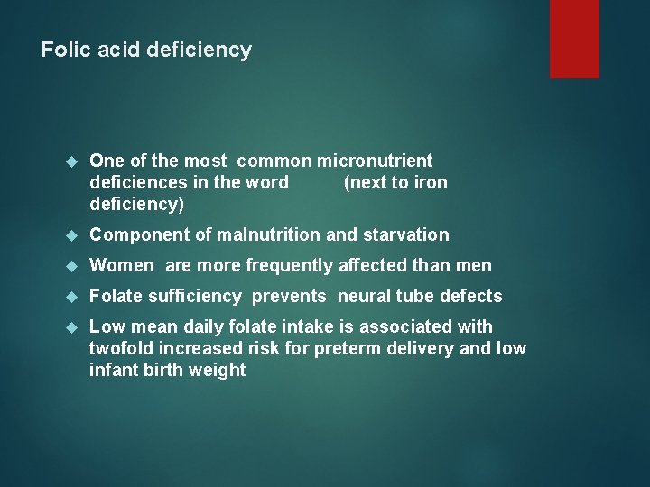 Folic acid deficiency One of the most common micronutrient deficiences in the word (next