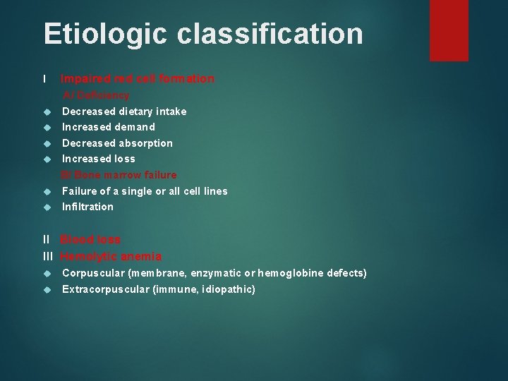 Etiologic classification I Impaired cell formation A/ Deficiency Decreased dietary intake Increased demand Decreased