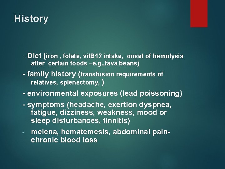 History - Diet (iron , folate, vit. B 12 intake, onset of hemolysis after