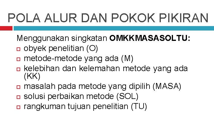 POLA ALUR DAN POKOK PIKIRAN Menggunakan singkatan OMKKMASASOLTU: obyek penelitian (O) metode-metode yang ada