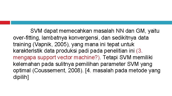 SVM dapat memecahkan masalah NN dan GM, yaitu over-fitting, lambatnya konvergensi, dan sedikitnya data