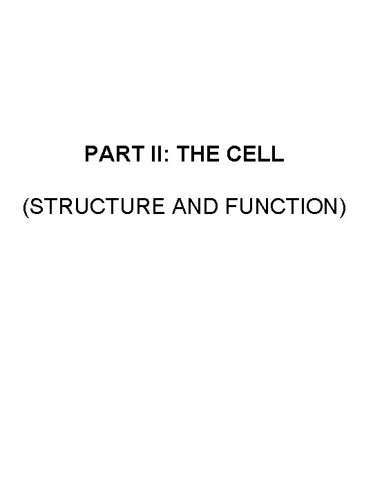 PART II: THE CELL (STRUCTURE AND FUNCTION) 