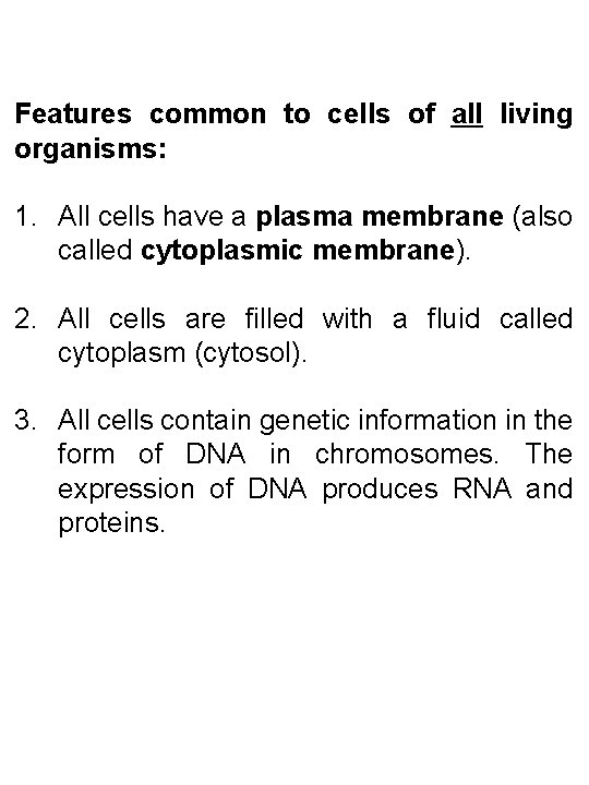 Features common to cells of all living organisms: 1. All cells have a plasma