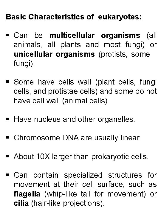 Basic Characteristics of eukaryotes: § Can be multicellular organisms (all animals, all plants and