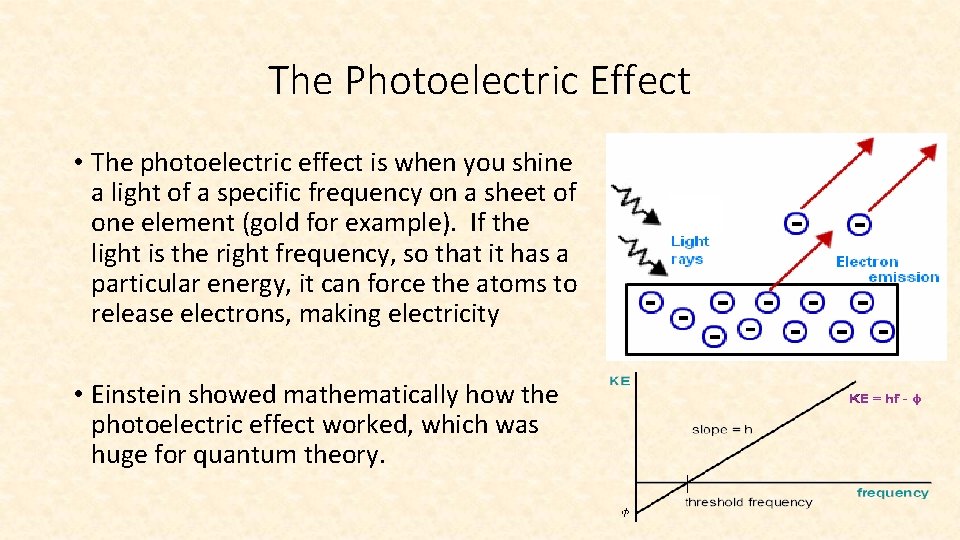 The Photoelectric Effect • The photoelectric effect is when you shine a light of