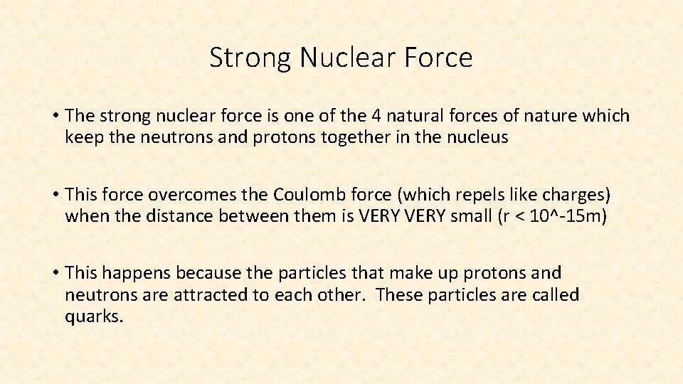 Strong Nuclear Force • The strong nuclear force is one of the 4 natural