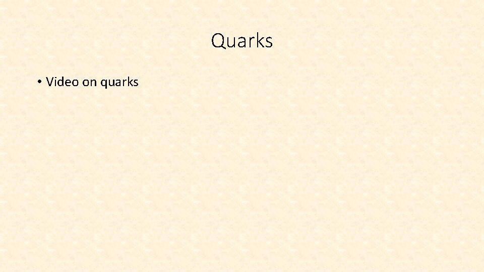 Quarks • Video on quarks 