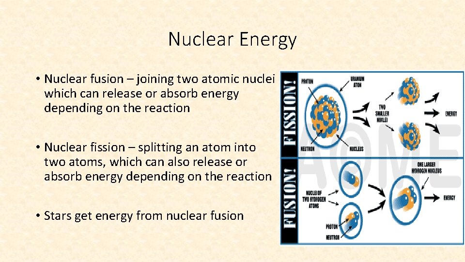 Nuclear Energy • Nuclear fusion – joining two atomic nuclei which can release or