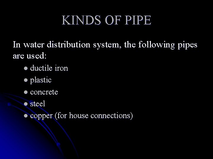 KINDS OF PIPE In water distribution system, the following pipes are used: l ductile