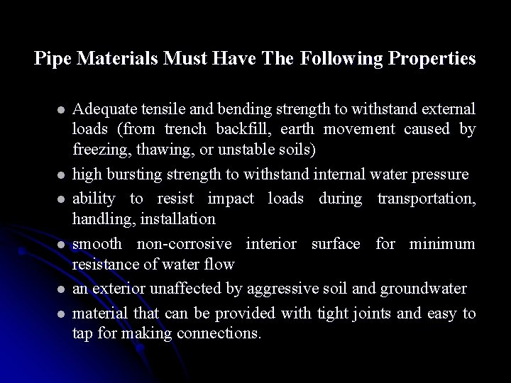 Pipe Materials Must Have The Following Properties l l l Adequate tensile and bending