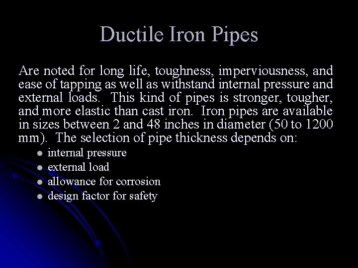 Ductile Iron Pipes Are noted for long life, toughness, imperviousness, and ease of tapping