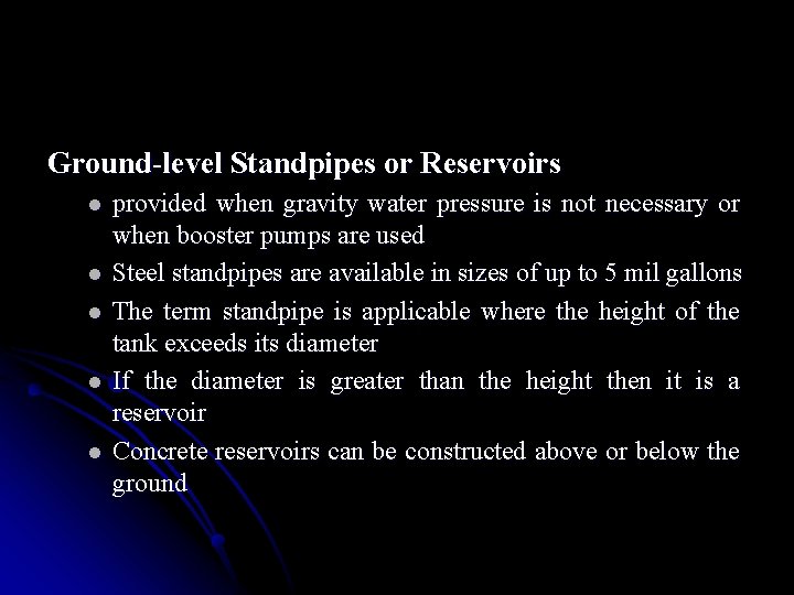 Ground-level Standpipes or Reservoirs l l l provided when gravity water pressure is not