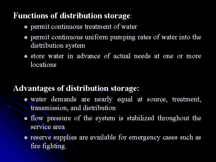 Functions of distribution storage: l l l permit continuous treatment of water permit continuous