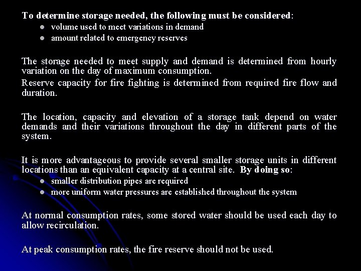To determine storage needed, the following must be considered: l l volume used to