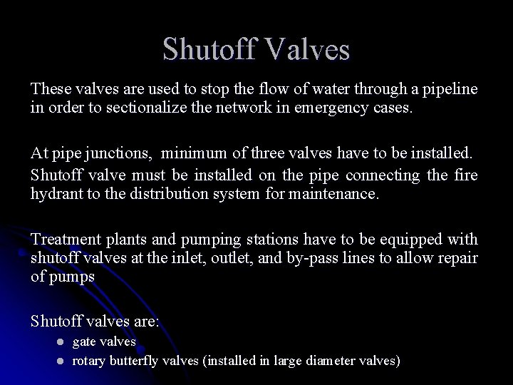 Shutoff Valves These valves are used to stop the flow of water through a