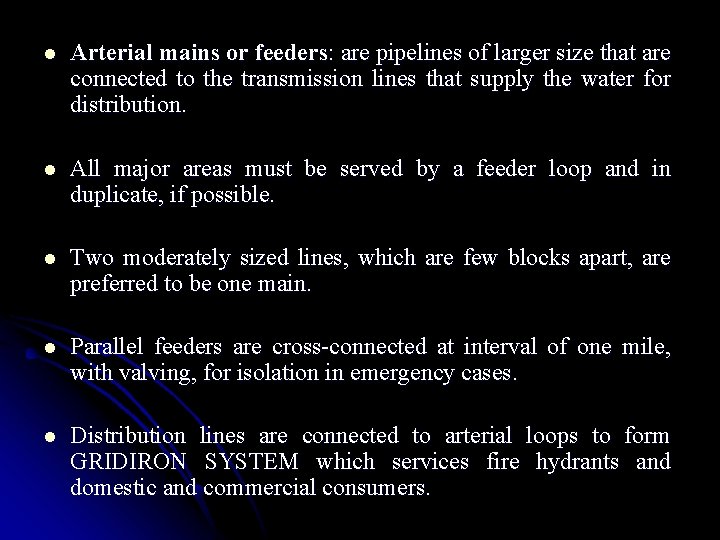 l Arterial mains or feeders: are pipelines of larger size that are connected to