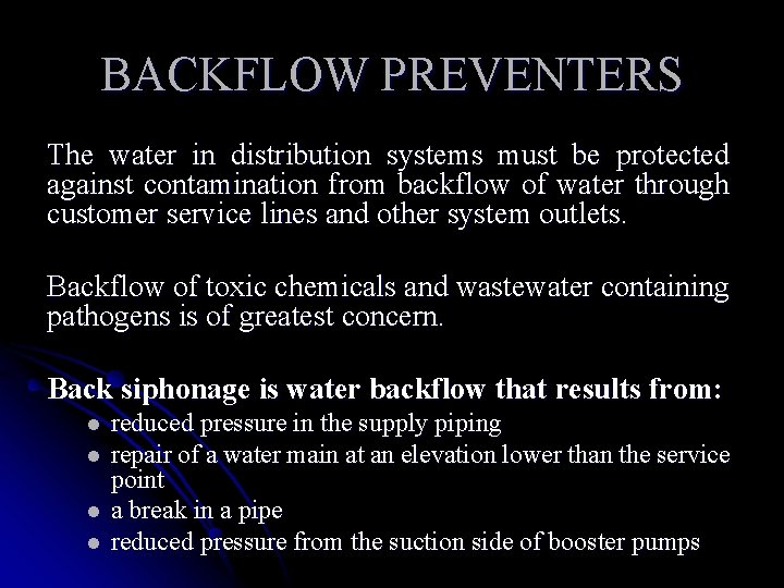 BACKFLOW PREVENTERS The water in distribution systems must be protected against contamination from backflow