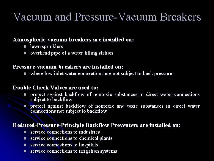 Vacuum and Pressure-Vacuum Breakers Atmospheric-vacuum breakers are installed on: l l lawn sprinklers overhead