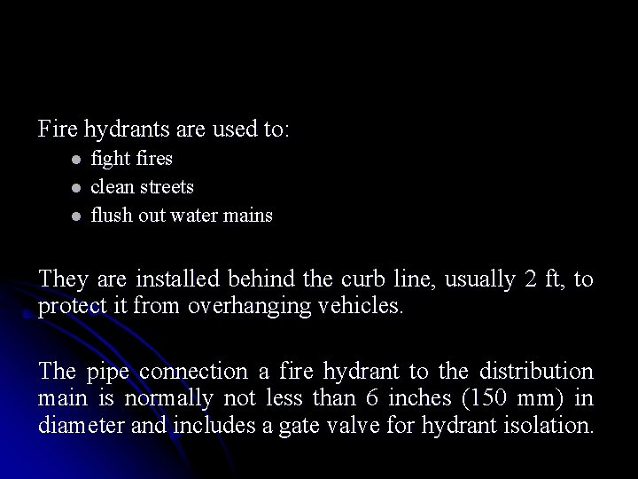 Fire hydrants are used to: l l l fight fires clean streets flush out