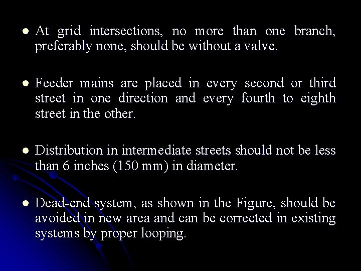 l At grid intersections, no more than one branch, preferably none, should be without