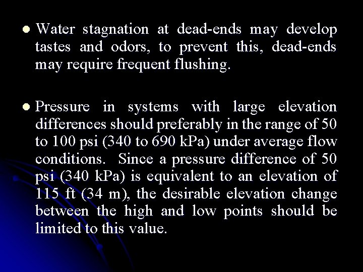 l Water stagnation at dead-ends may develop tastes and odors, to prevent this, dead-ends