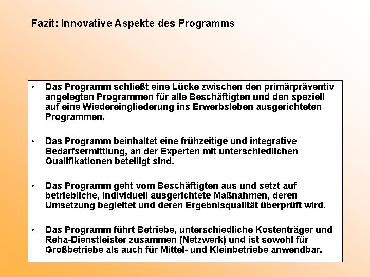 Fazit: Innovative Aspekte des Programms • Das Programm schließt eine Lücke zwischen den primärpräventiv