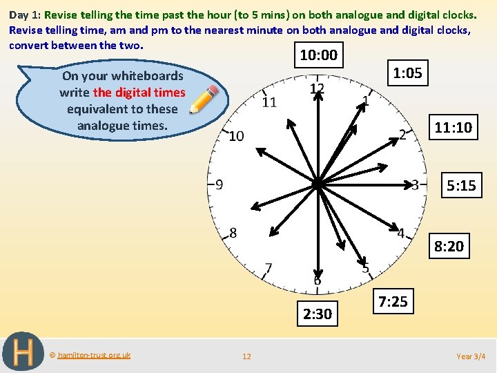 Day 1: Revise telling the time past the hour (to 5 mins) on both