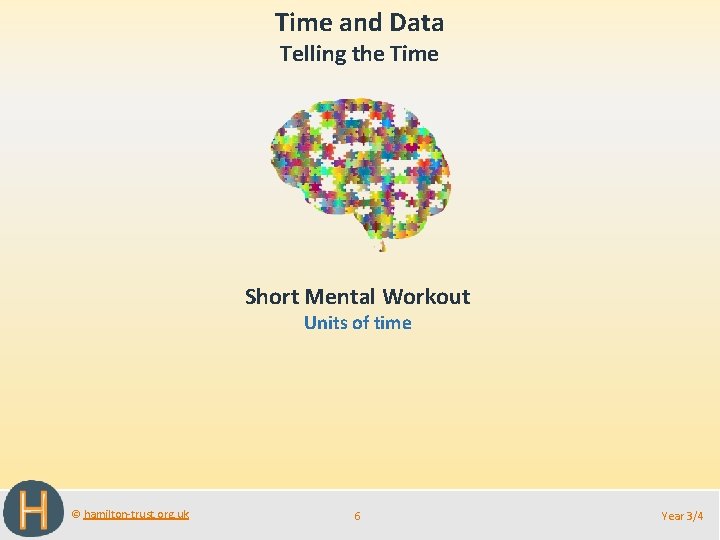 Time and Data Telling the Time Short Mental Workout Units of time © hamilton-trust.