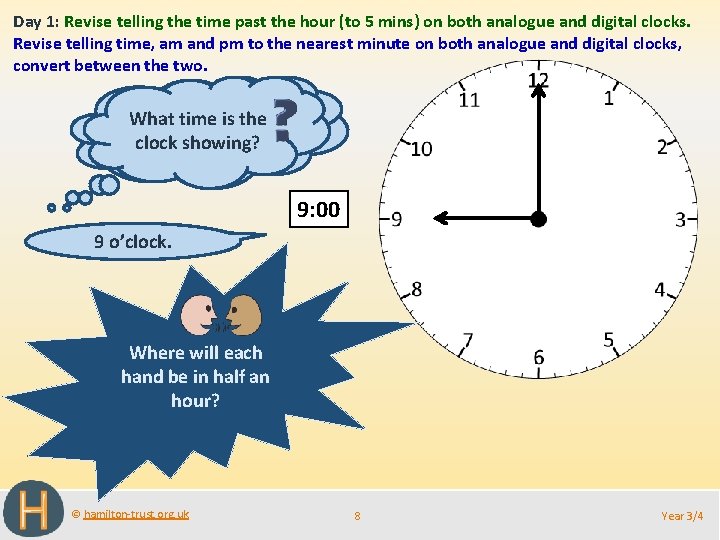 Day 1: Revise telling the time past the hour (to 5 mins) on both