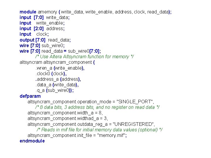 module amemory ( write_data, write_enable, address, clock, read_data); input [7: 0] write_data; input write_enable;