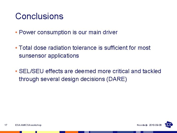 Conclusions • Power consumption is our main driver • Total dose radiation tolerance is