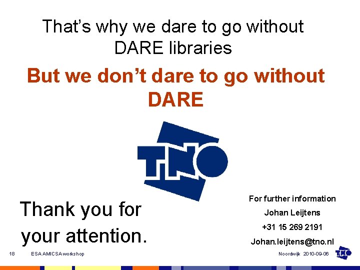 That’s why we dare to go without DARE libraries But we don’t dare to